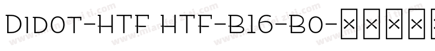 Didot-HTF HTF-B16-Bo字体转换